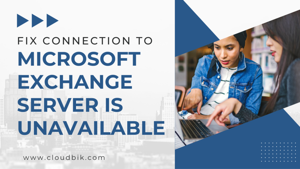 Fix Connection to Microsoft Exchange Server is Unavailable.