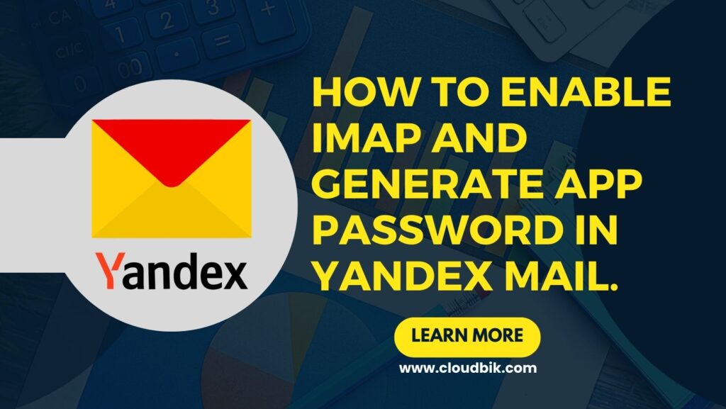 How to enable IMAP & Generate APP password in Yandex mail?