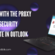 Problem with the Proxy Server’s Security Certificate in Outlook