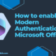 Enable Modern Authentication