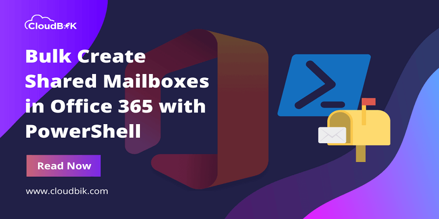 Bulk Create Shared Mailbox Office 365