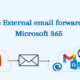 Enable External Email Fowarding in Microsoft 365