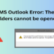 Fixed MS Outlook Error: The set of folders cannot be opened
