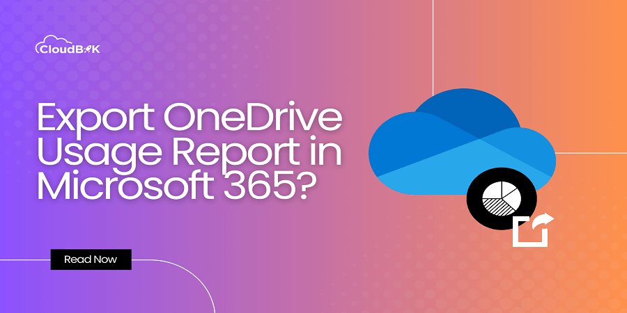 How to Export OneDrive Usage Report in Microsoft 365