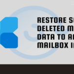 Restore Soft Deleted Mailbox Data to Another Mailbox in M365