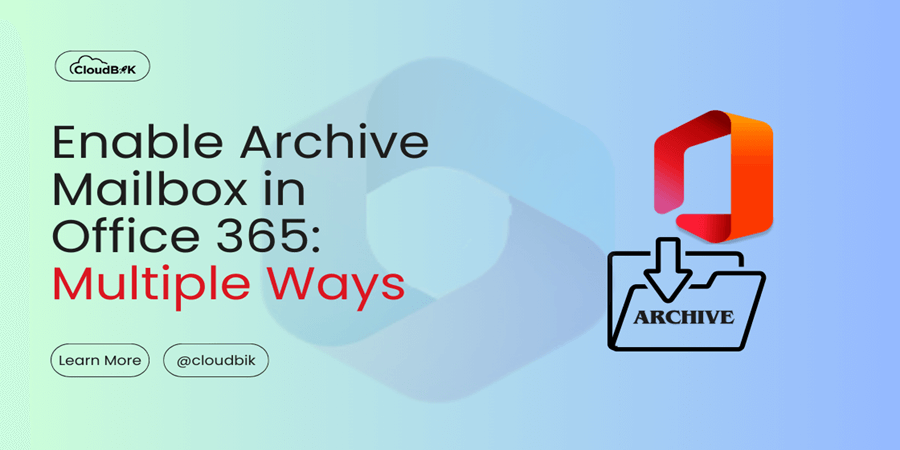 Enable Archive Mailbox in Office 365 Multiple Ways